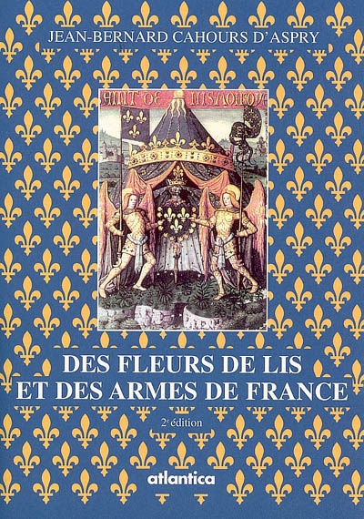 Des fleurs de lis et des armes de France : légendes, histoire et symbolisme