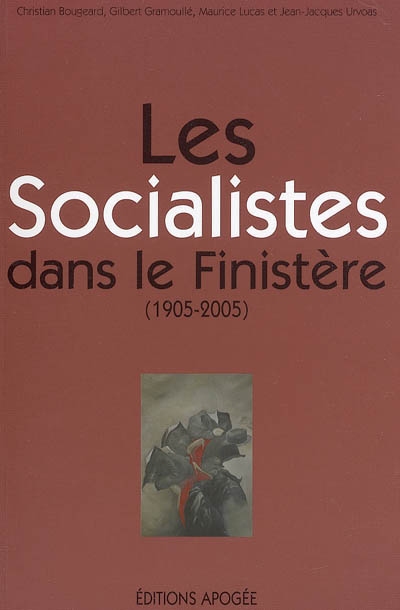 Les socialistes dans le Finistère : 1905-2005