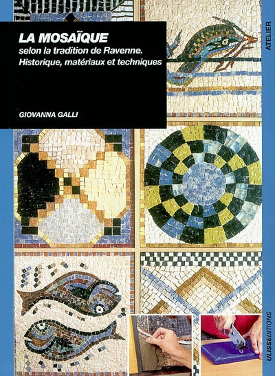 La mosaïque selon la tradition de Ravenne : histoire, matériaux et techniques