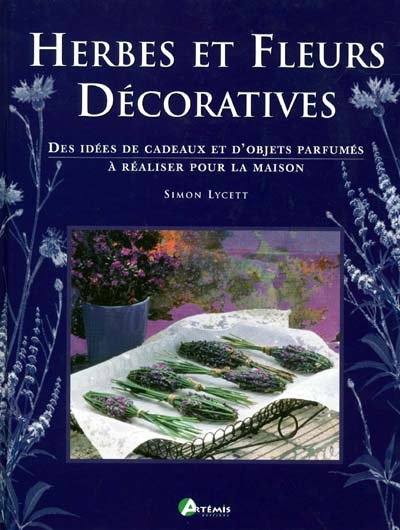 Herbes et fleurs décoratives : des idées de cadeaux et d'objets parfumés à réaliser pour la maison