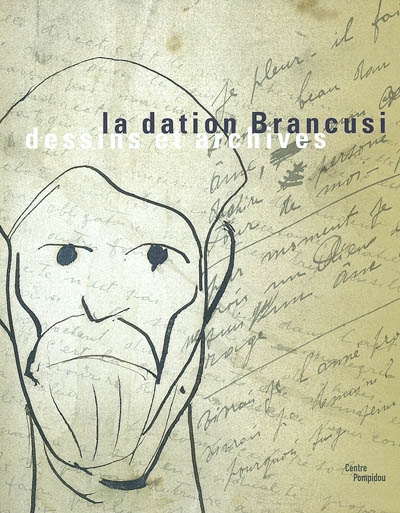 La dation Brancusi : dessins et archives : exposition présentée au Centre Pompidou, Galerie d'art graphique, 25 juin-15 septembre 2003