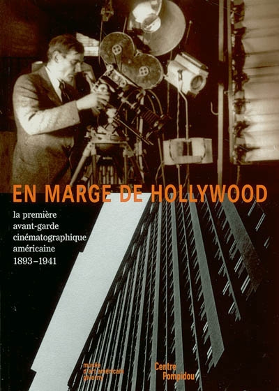 En marge de Hollywood : la première avant-garde cinématographique américaine, 1893-1941