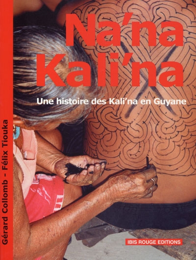 Na'na Kali'na : une histoire des Kali'na en Guyane