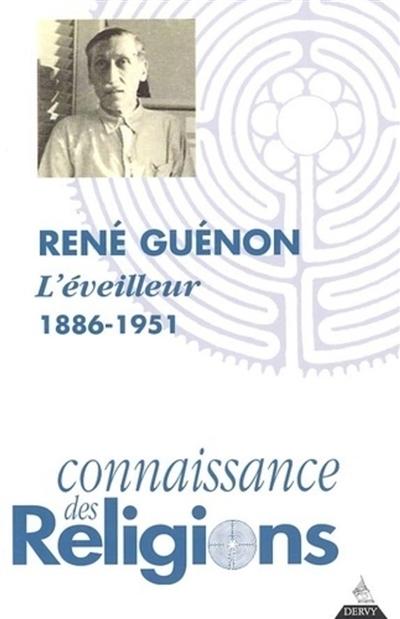 René Guénon : l'éveilleur (1886--1951)