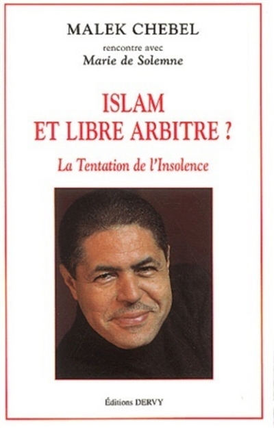 Islam et libre arbitre ? : la tentation de l'insolence