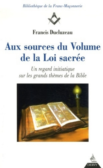 Aux sources du volume de la loi sacrée : le regard initiatique sur les thèmes de la Bible
