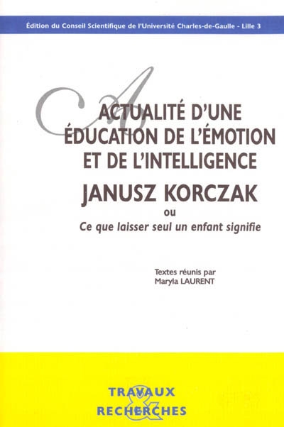 Actualité d'une éducation de l'émotion et de l'intelligence, Janusz Korczak ou Ce que laisser seul un enfant signifie
