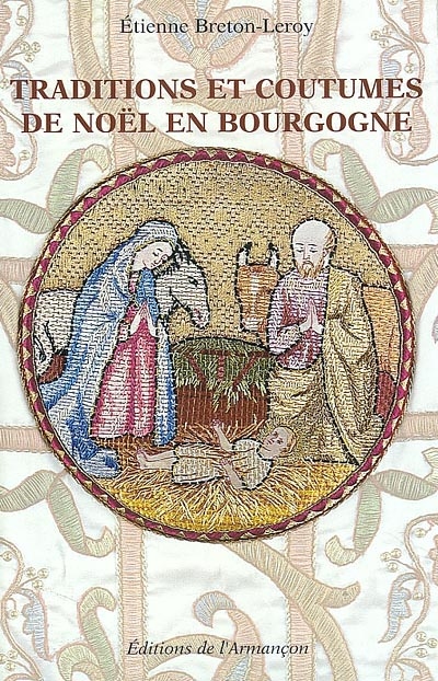 Traditions et coutumes de Noël en Bourgogne : généralités sur le cycle de Noël, particularités bourguignonnes