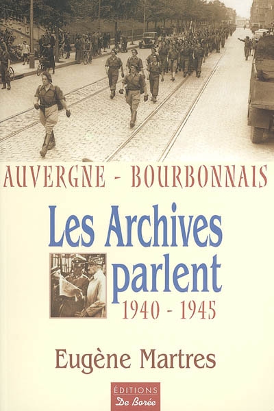 Les archives parlent : Auvergne-Bourbonnais, 1940-1945