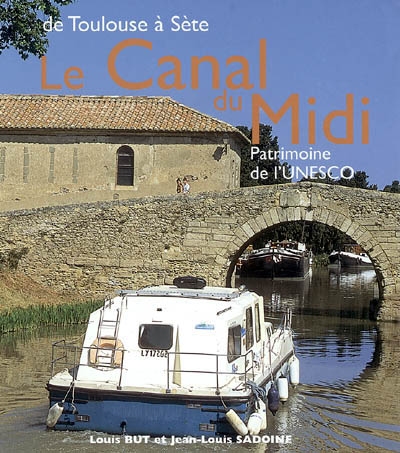 Le canal du Midi : patrimoine de l'Unesco