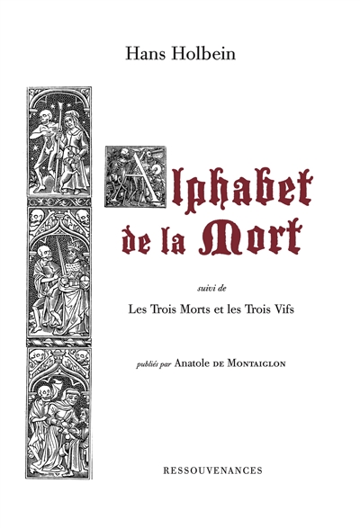 L'alphabet de la mort : orné de gravures du XVIe siècle ; suivi de Les trois morts et les trois vifs