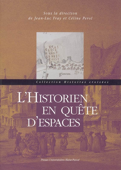 L'historien en quête d'espaces : [actes du colloque, Clermont-Ferrand, printemps 2002]