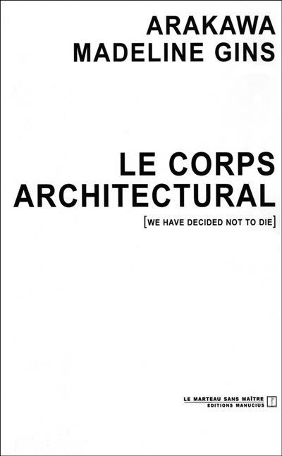 Le corps architectural : [we have decided not to die]