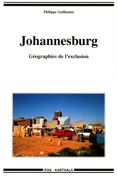 Johannesburg : géographies de l'exclusion
