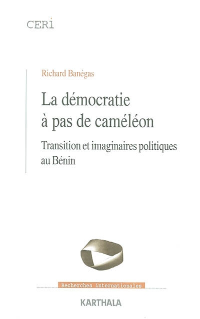 La démocratie à pas de caméléon : transition et imaginaires politiques au Bénin