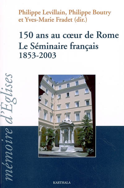 150 ans au coeur de Rome : le Séminaire français, 1853-2003
