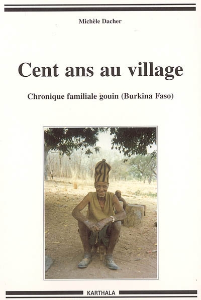 Cent ans au village : chronique familiale gouin, Burkina Faso