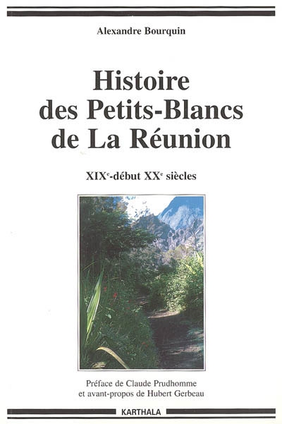 Histoire des Petits-Blancs de la Réunion : XIXe-début XXe siècle : aux confins de l'oubli