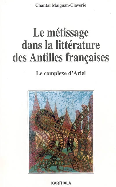Le métissage dans la littérature des Antilles françaises : le complexe d'Ariel
