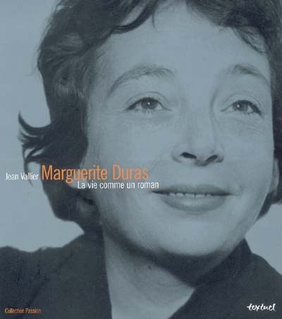 Marguerite Duras : la vie comme un roman