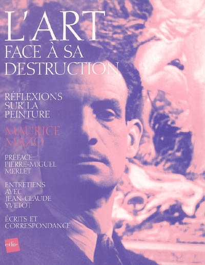 L'art face à sa destruction : réflexions sur la peinture : entretiens avec Jean-Claude Yvetot