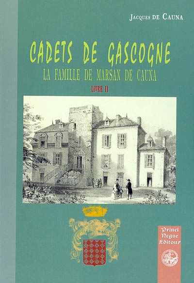 Cadets de Gascogne. 2 , La maison de Marsan de Cauna : généalogie, ascendances, alliances, branche aînée