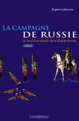 La campagne de Russie : le récit d'un officier de la Grande Armée 1812