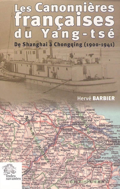 Les canonnières françaises du Yang-tsé : de Shanghai à Chongqing (1900-1941)