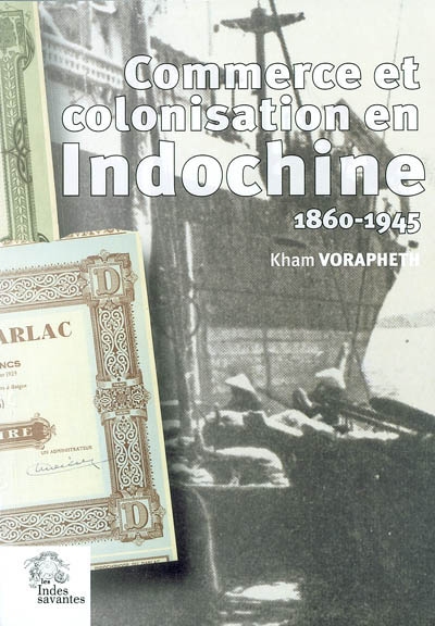 Commerce et colonisation en Indochine (1860-1945) : les maisons de commerce françaises, un siècle d'aventure humaine