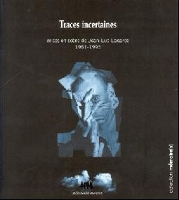 Traces incertaines : mises en scène de Jean-Luc Lagarce, 1981-1995