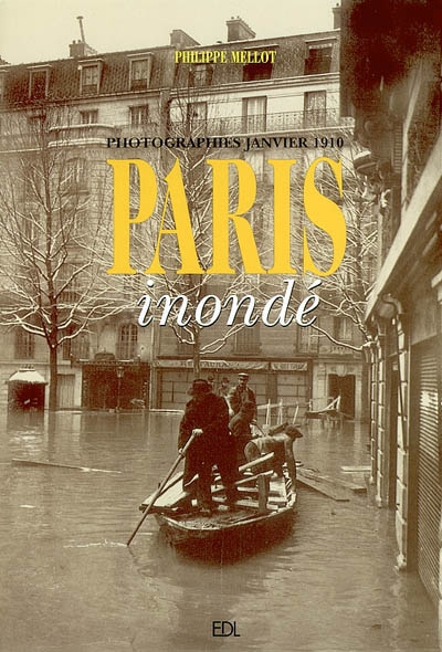 Photographies janvier 1910 : Paris inondé