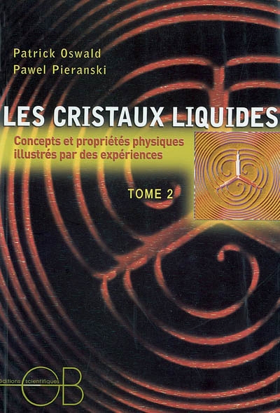 Les cristaux liquides : concepts et propriétés physiques illustrés par des expériences. Tome 2