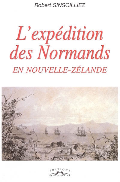 L'expédition des Normands en Nouvelle-Zélande : 1840-1850