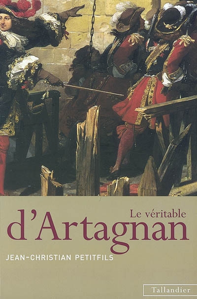 Le véritable d'Artagnan : ouvrage couronné par l'Académie française