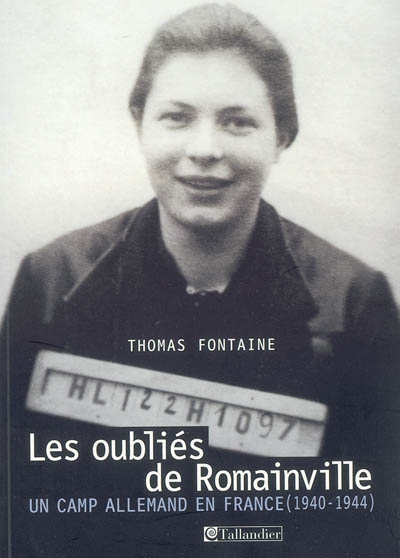 Les oubliés de Romainville / : un camp allemand en France (1940-1944)