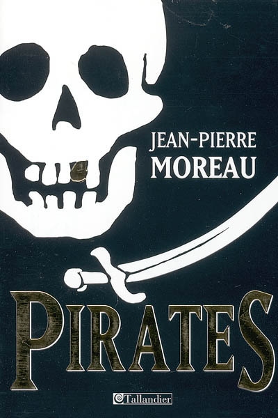 Pirates : flibuste et piraterie dans la Caraïbe et les mers du Sud, 1522-1725