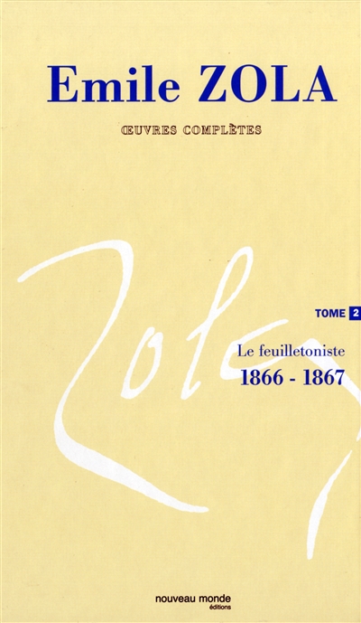 Oeuvres complètes. Tome 2 , Le feuilletoniste, 1866-1867