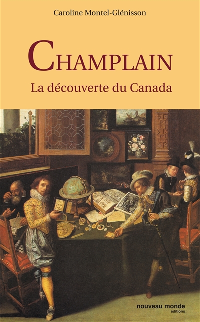 Champlain : la découverte du Canada