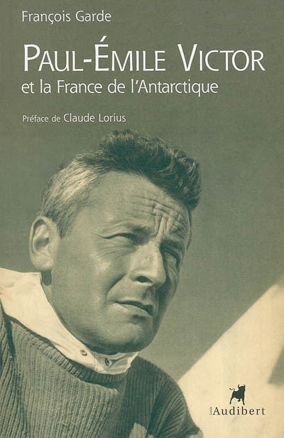 Paul-Émile Victor et la France de l'Antarctique