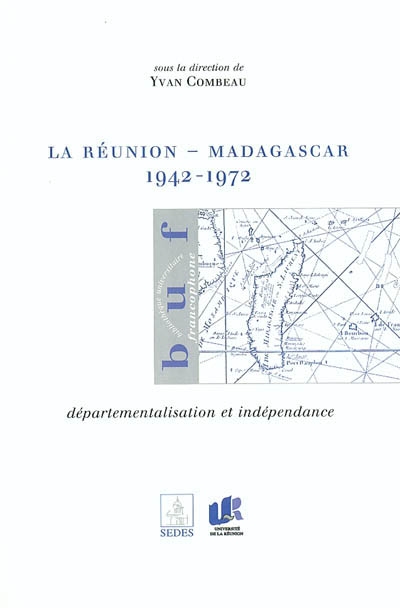 La Réunion-Madagascar 1942-1972 : départementalisation et indépendance