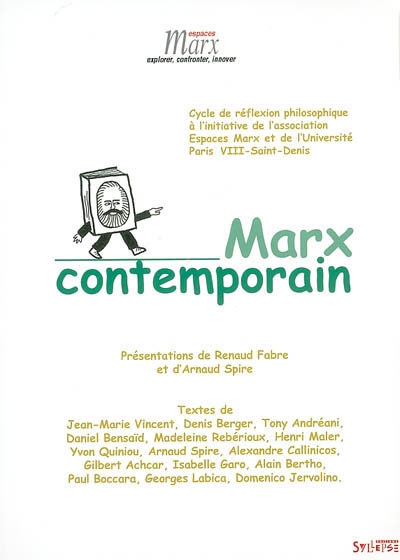 Marx contemporain : cycles de réflexion philosophique ouvert le 16 mars 2000 à l'initiative de l'association Espaces Marx et de l'Université Paris 8 Saint-Denis