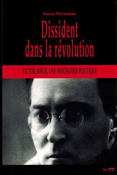 Dissident dans la révolution : Victor Serge, une biographie politique : le cap est de bonne espérance