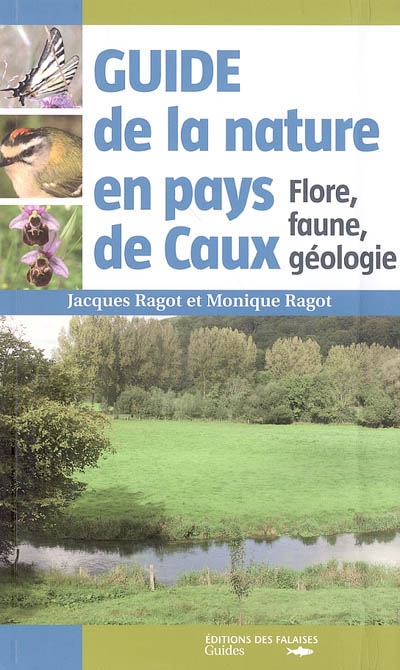 Guide de la nature en pays de Caux : flore, faune, géologie