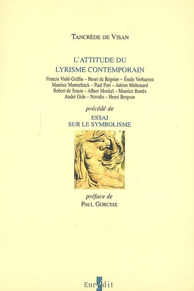 L'attitude du lyrisme contemporain : Francis Vielé-Griffin, Henri de Régnier, Emile Verhaeren, Maurice Maeterlinck... ; précédé de Essai sur le symbolisme