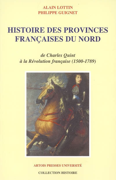 Histoire des provinces françaises du Nord. Tome 3 , De Charles Quint à la Révolution française, 1500-1789