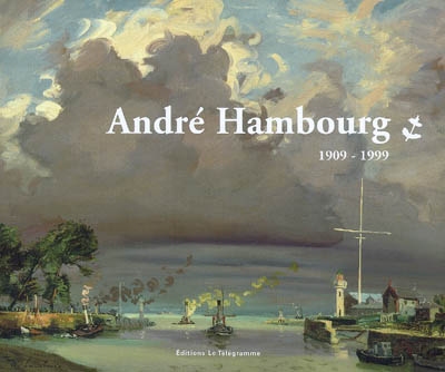 André Hambourg : 1909-1999 : [exposition, Paris, Musée national de la marine, Palais de Chaillot, 10 novembre 2006-15 janvier 2007]