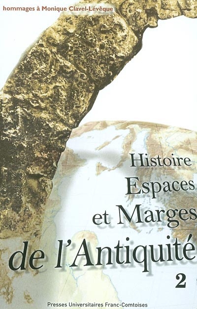Histoire, espaces et marges de l'Antiquité : hommages à Monique Clavel-Lévêque. II