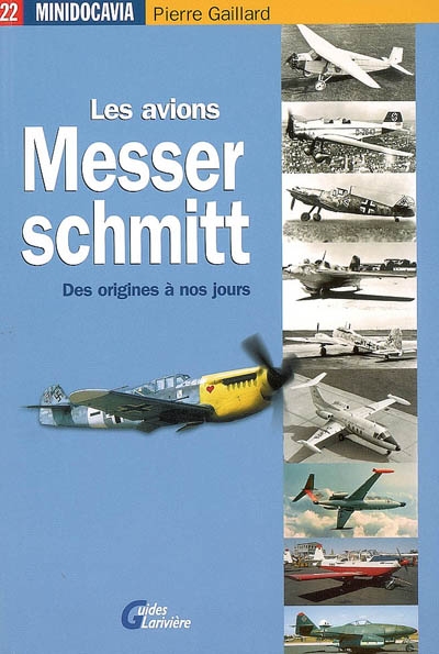 Les avions Messerschmitt : [des origines à nos jours]
