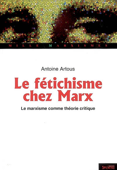 Marx et le fétichisme : le marxisme comme théorie critique