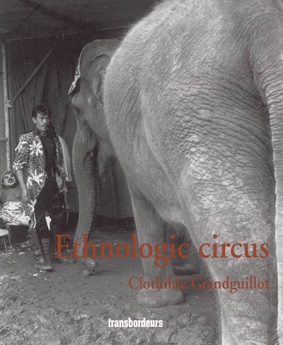 Ethnologic circus : ou Comment le cirque nous raconte la Mongolie, le Vietnam, l'Indonésie, la France et l'Espagne